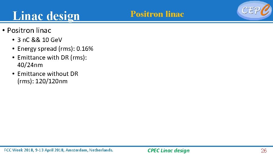 Linac design Positron linac • Positron linac • 3 n. C && 10 Ge.