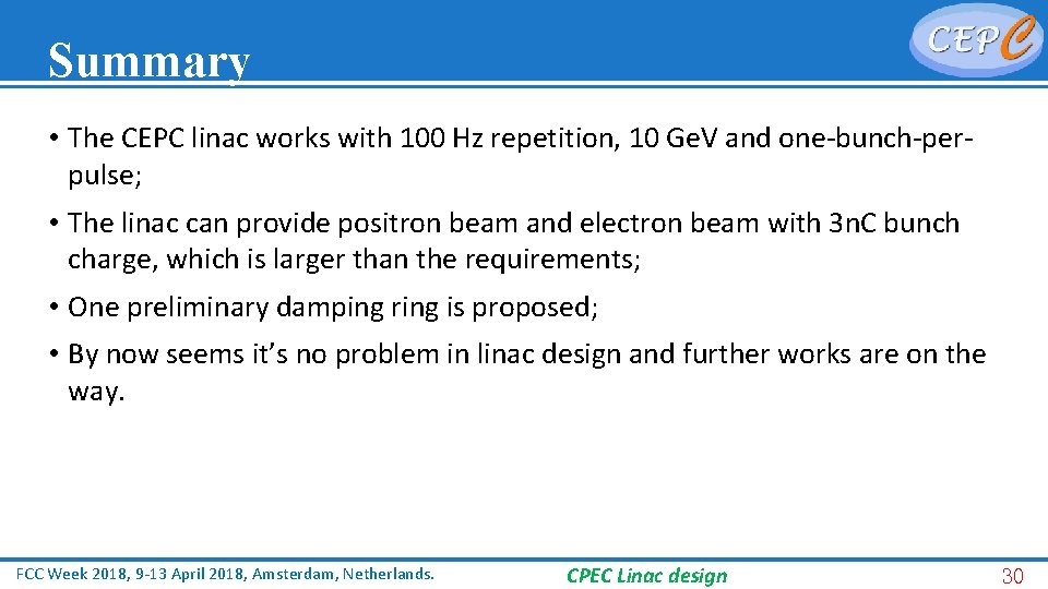 Summary • The CEPC linac works with 100 Hz repetition, 10 Ge. V and
