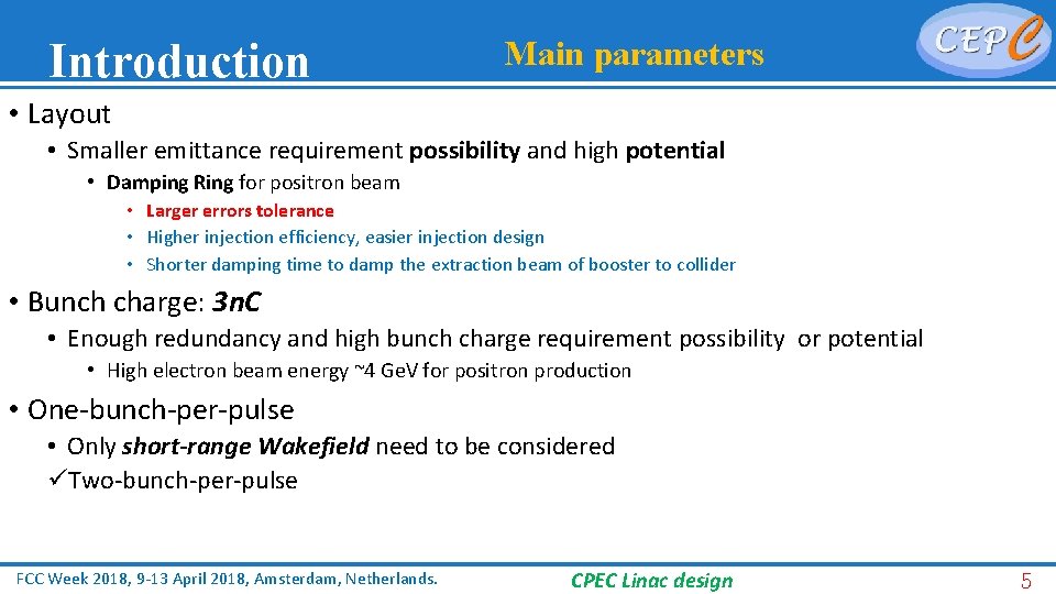 Introduction Main parameters • Layout • Smaller emittance requirement possibility and high potential •
