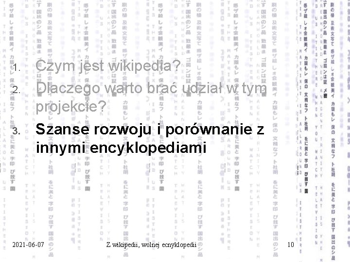 1. 2. 3. Czym jest wikipedia? Dlaczego warto brać udział w tym projekcie? Szanse