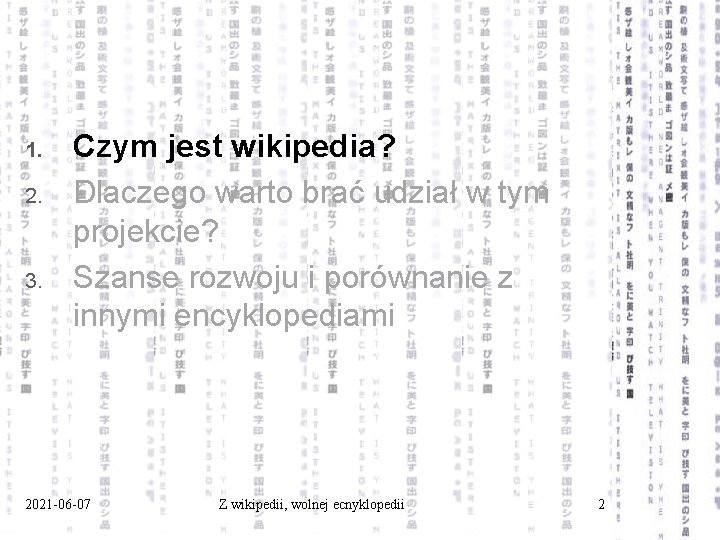 1. 2. 3. Czym jest wikipedia? Dlaczego warto brać udział w tym projekcie? Szanse