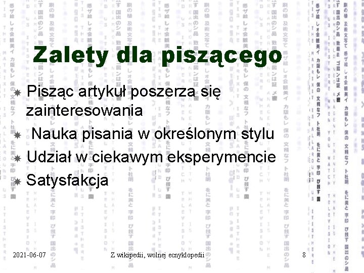 Zalety dla piszącego Pisząc artykuł poszerza się zainteresowania Nauka pisania w określonym stylu Udział