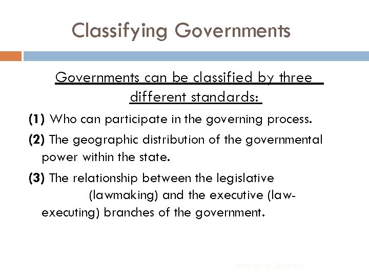 Classifying Governments can be classified by three different standards: (1) Who can participate in