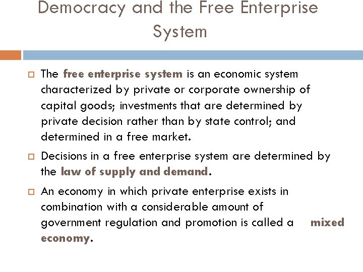 Democracy and the Free Enterprise System The free enterprise system is an economic system