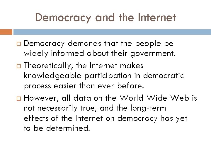 Democracy and the Internet Democracy demands that the people be widely informed about their