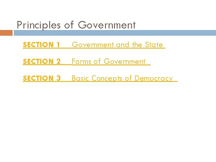 Principles of Government SECTION 1 Government and the State SECTION 2 Forms of Government