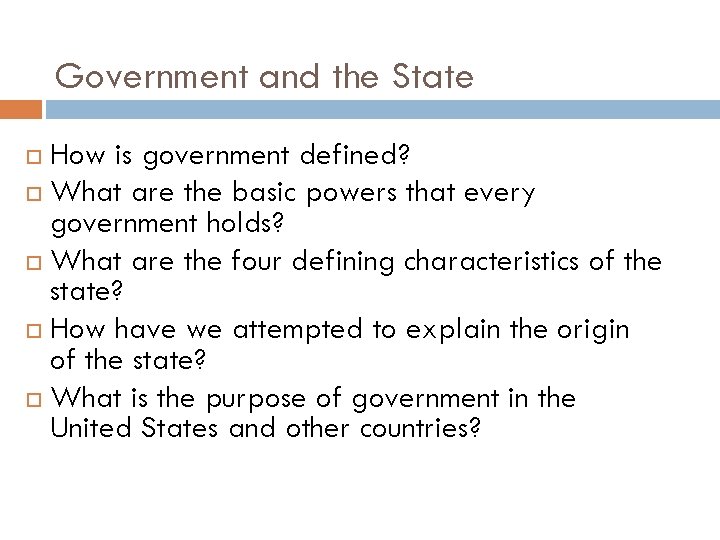 Government and the State How is government defined? What are the basic powers that