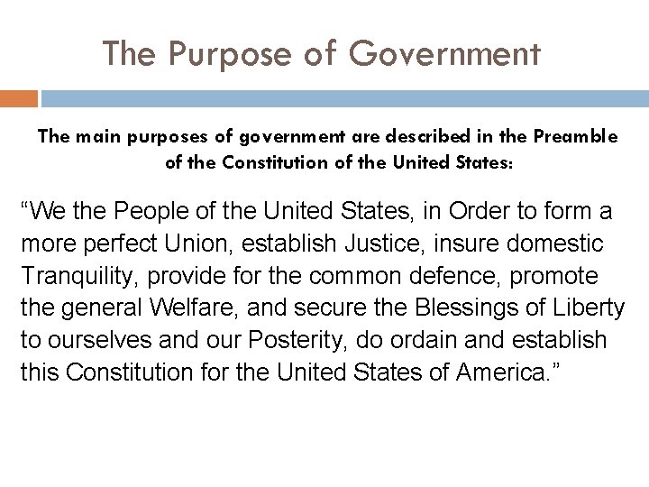 The Purpose of Government The main purposes of government are described in the Preamble