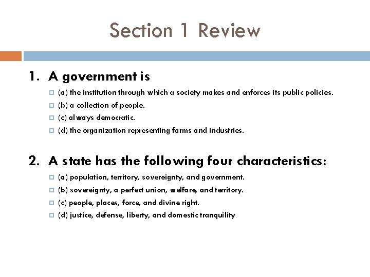 Section 1 Review 1. A government is (a) the institution through which a society