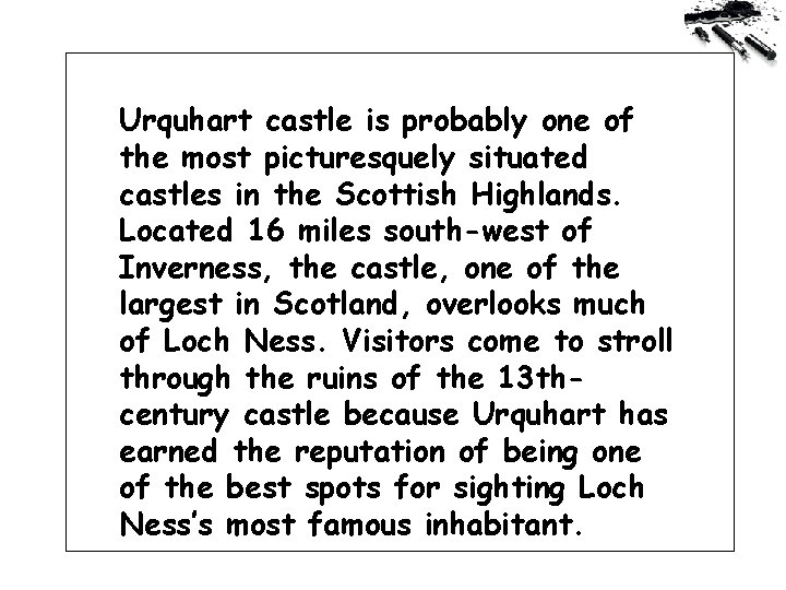 Urquhart castle is probably one of the most picturesquely situated castles in the Scottish