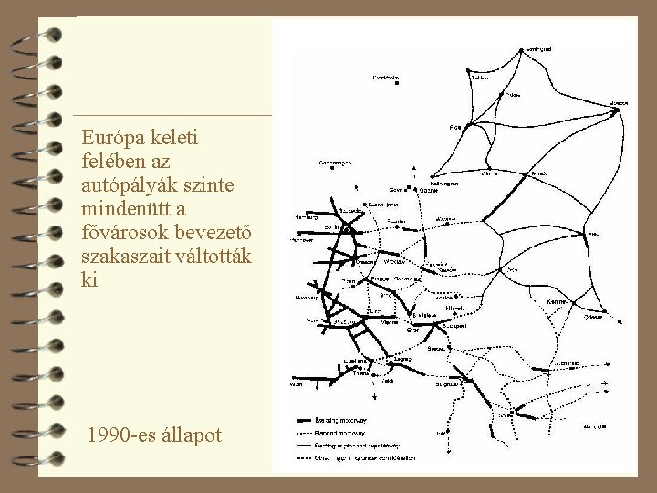 Európa keleti felében az autópályák szinte mindenütt a fővárosok bevezető szakaszait váltották ki 1990
