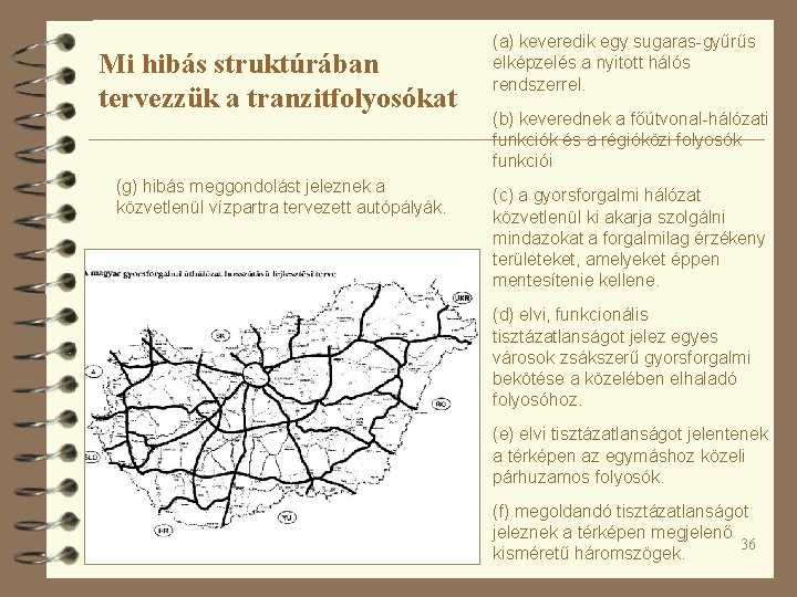 Mi hibás struktúrában tervezzük a tranzitfolyosókat (g) hibás meggondolást jeleznek a közvetlenül vízpartra tervezett