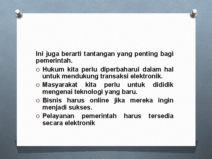 Ini juga berarti tantangan yang penting bagi pemerintah. O Hukum kita perlu diperbaharui dalam