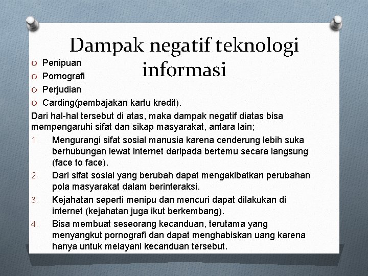 O O Dampak negatif teknologi Penipuan informasi Pornografi O Perjudian O Carding(pembajakan kartu kredit).