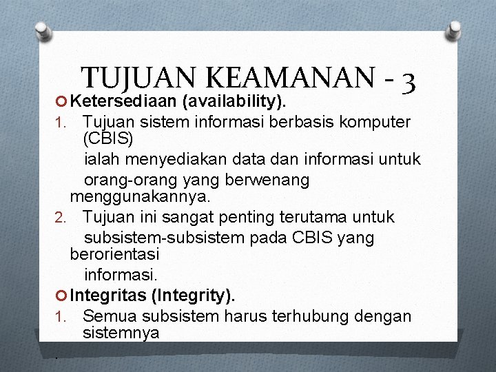 TUJUAN KEAMANAN - 3 Ketersediaan (availability). 1. Tujuan sistem informasi berbasis komputer (CBIS) ialah