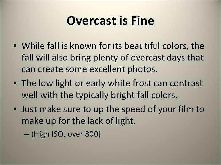 Overcast is Fine • While fall is known for its beautiful colors, the fall