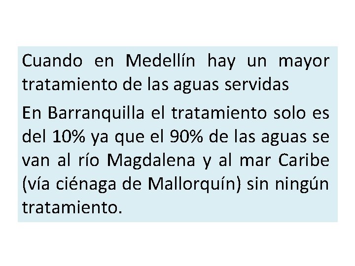 Cuando en Medellín hay un mayor tratamiento de las aguas servidas En Barranquilla el