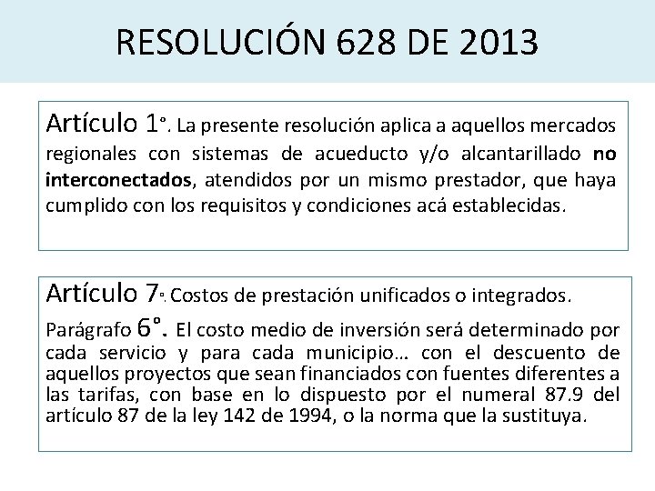 RESOLUCIÓN 628 DE 2013 Artículo 1°. La presente resolución aplica a aquellos mercados regionales