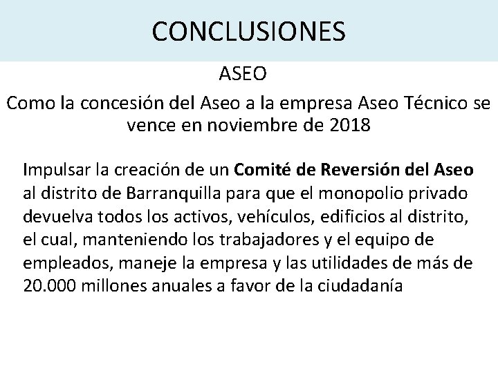 CONCLUSIONES ASEO Como la concesión del Aseo a la empresa Aseo Técnico se vence