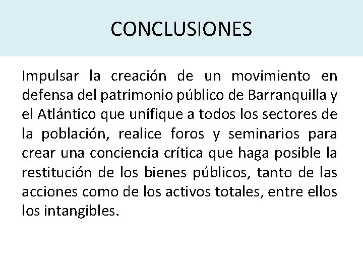 CONCLUSIONES Impulsar la creación de un movimiento en defensa del patrimonio público de Barranquilla