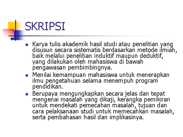 SKRIPSI n n n Karya tulis akademik hasil studi atau penelitian yang disusun secara