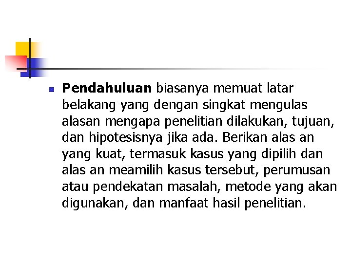 n Pendahuluan biasanya memuat latar belakang yang dengan singkat mengulas alasan mengapa penelitian dilakukan,