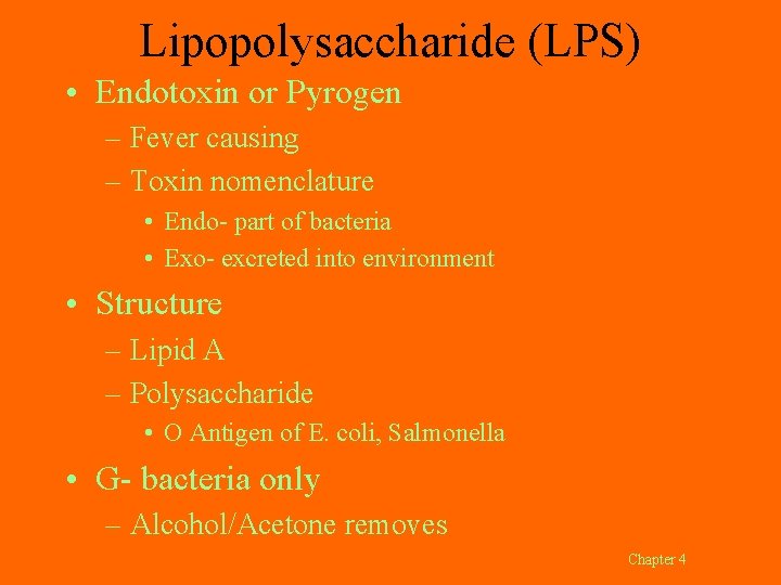 Lipopolysaccharide (LPS) • Endotoxin or Pyrogen – Fever causing – Toxin nomenclature • Endo-