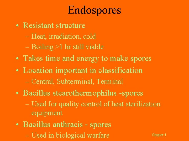 Endospores • Resistant structure – Heat, irradiation, cold – Boiling >1 hr still viable