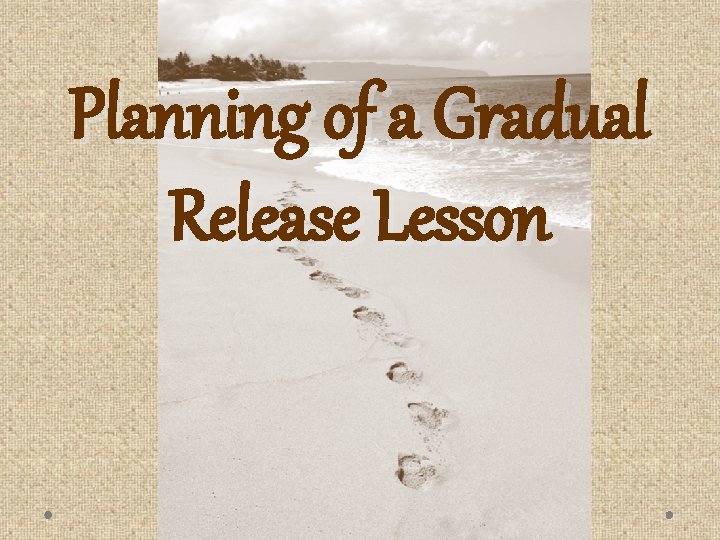 Planning of a Gradual Release Lesson 