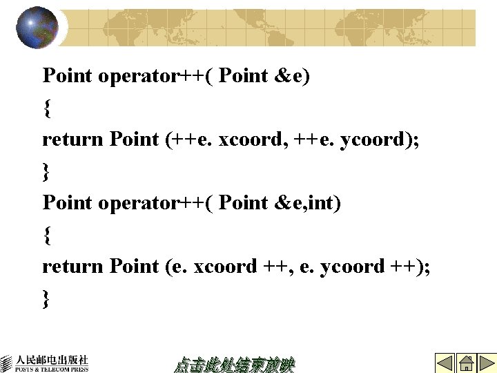 Point operator++( Point &e) { return Point (++e. xcoord, ++e. ycoord); } Point operator++(