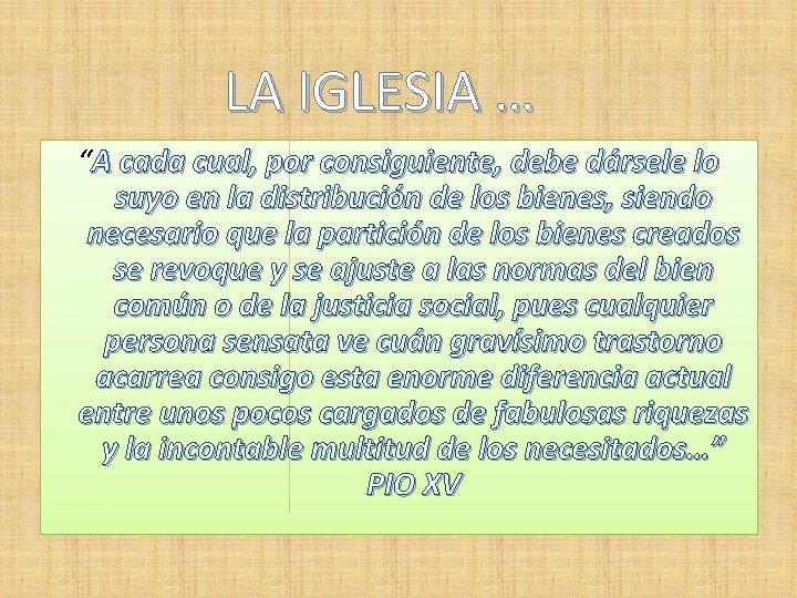 LA IGLESIA … “A cada cual, por consiguiente, debe dársele lo suyo en la