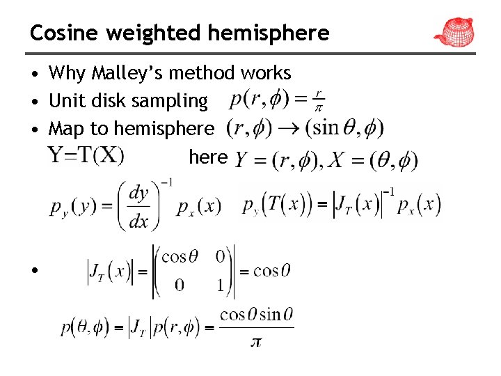 Cosine weighted hemisphere • Why Malley’s method works • Unit disk sampling • Map
