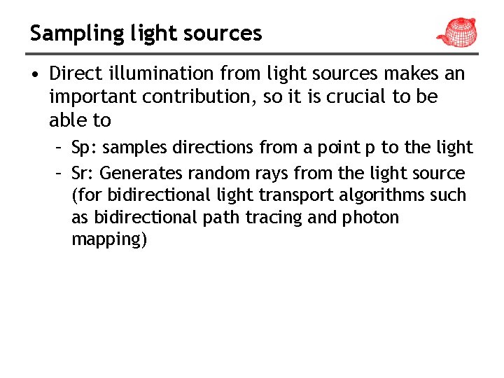 Sampling light sources • Direct illumination from light sources makes an important contribution, so