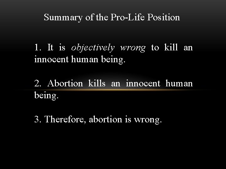 Summary of the Pro-Life Position 1. It is objectively wrong to kill an innocent