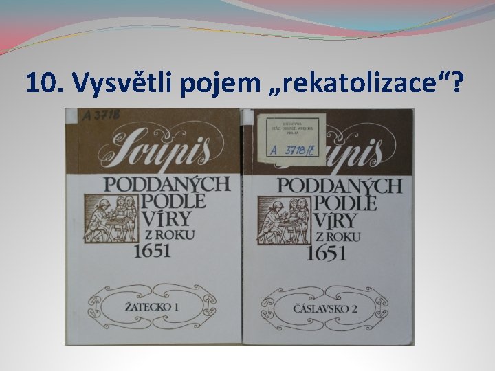 10. Vysvětli pojem „rekatolizace“? 