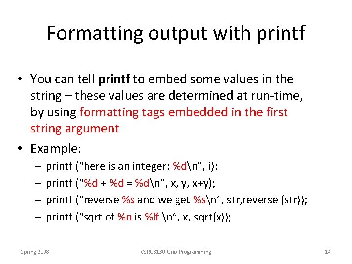 Formatting output with printf • You can tell printf to embed some values in
