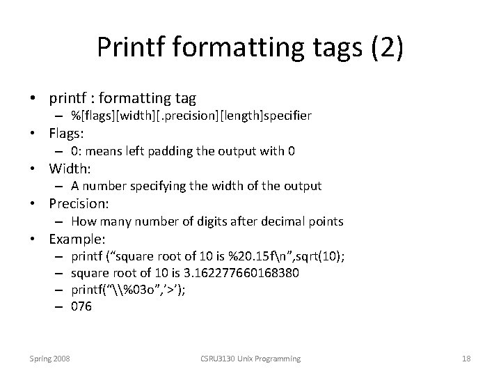 Printf formatting tags (2) • printf : formatting tag – %[flags][width][. precision][length]specifier • Flags: