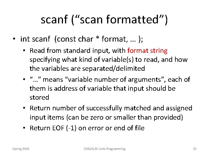 scanf (“scan formatted”) • int scanf (const char * format, … ); • Read