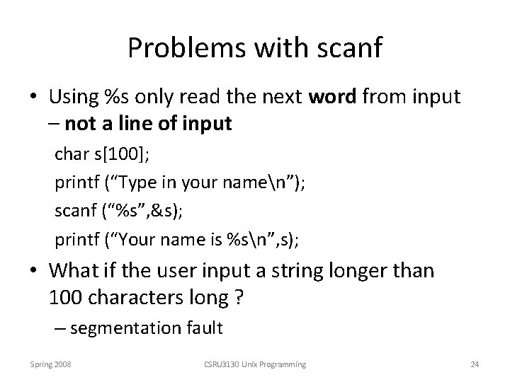 Problems with scanf • Using %s only read the next word from input –