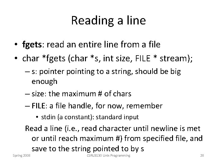 Reading a line • fgets: read an entire line from a file • char