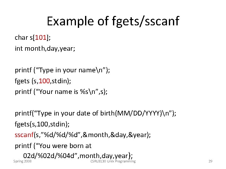 Example of fgets/sscanf char s[101]; int month, day, year; printf (“Type in your namen”);