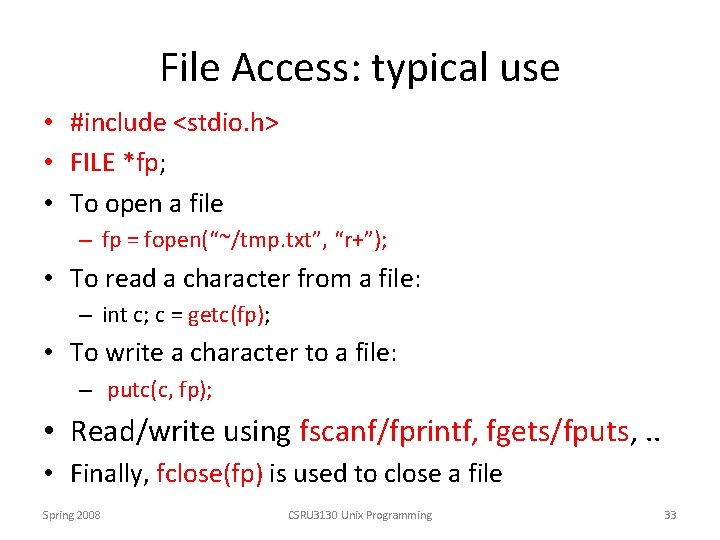 File Access: typical use • #include <stdio. h> • FILE *fp; • To open