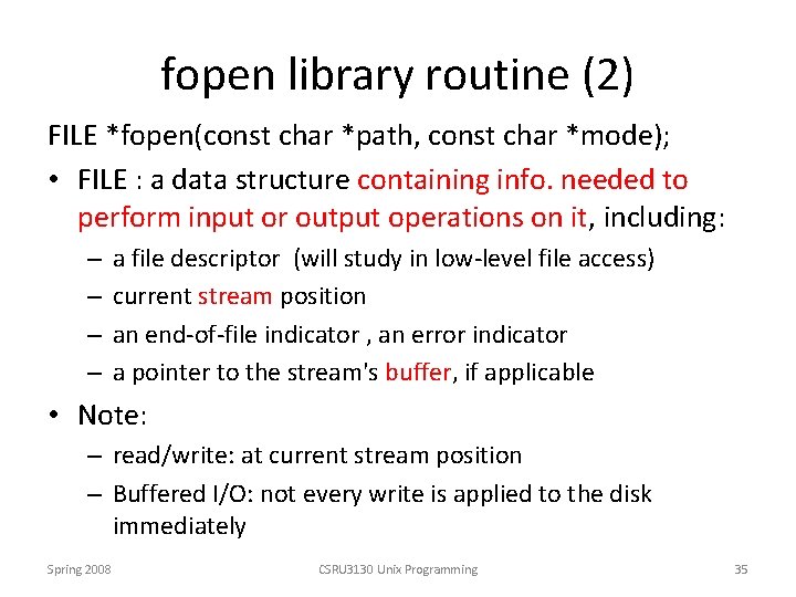 fopen library routine (2) FILE *fopen(const char *path, const char *mode); • FILE :