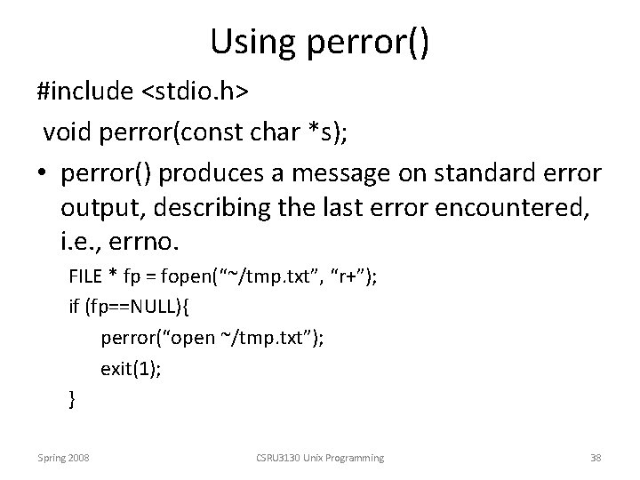 Using perror() #include <stdio. h> void perror(const char *s); • perror() produces a message