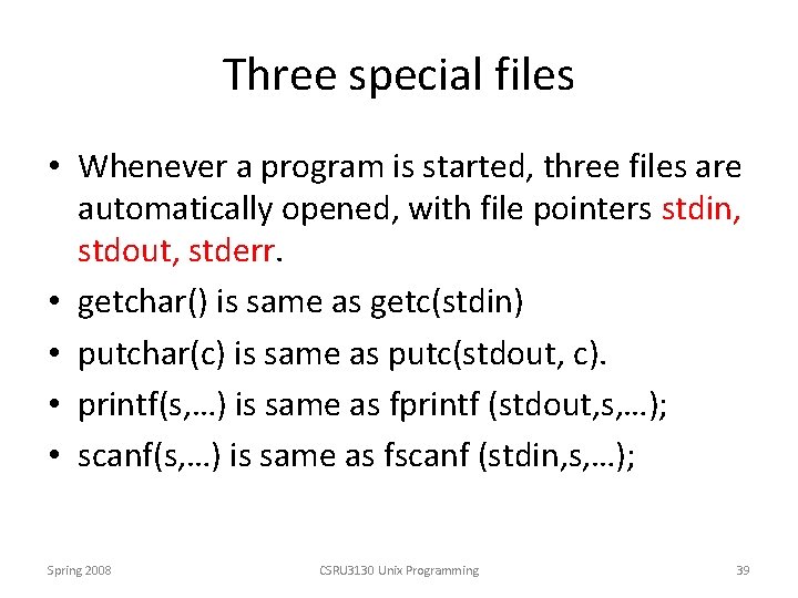 Three special files • Whenever a program is started, three files are automatically opened,