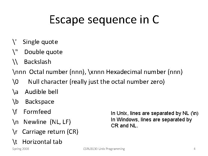 Escape sequence in C ' Single quote " Double quote \ Backslash nnn Octal