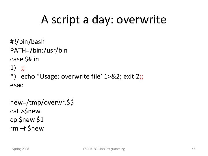 A script a day: overwrite #!/bin/bash PATH=/bin: /usr/bin case $# in 1) ; ;