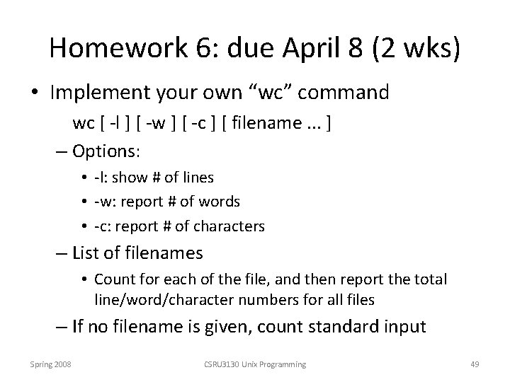Homework 6: due April 8 (2 wks) • Implement your own “wc” command wc