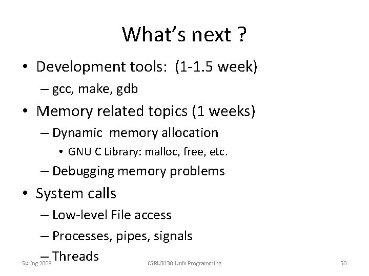 What’s next ? • Development tools: (1 -1. 5 week) – gcc, make, gdb