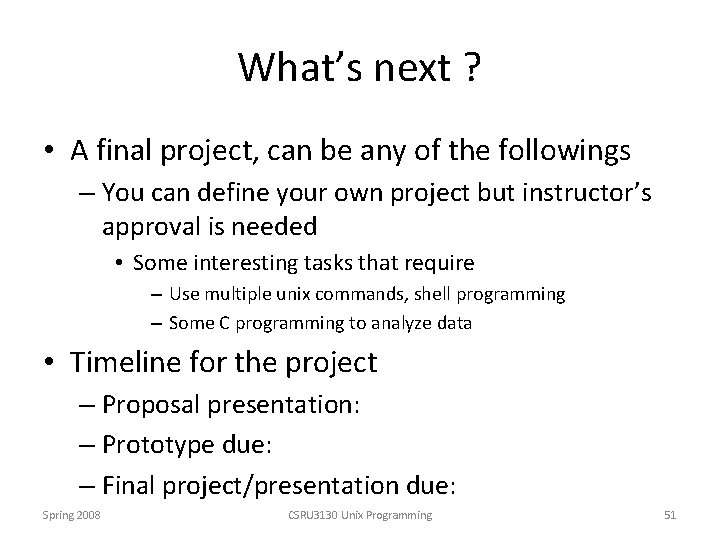 What’s next ? • A final project, can be any of the followings –